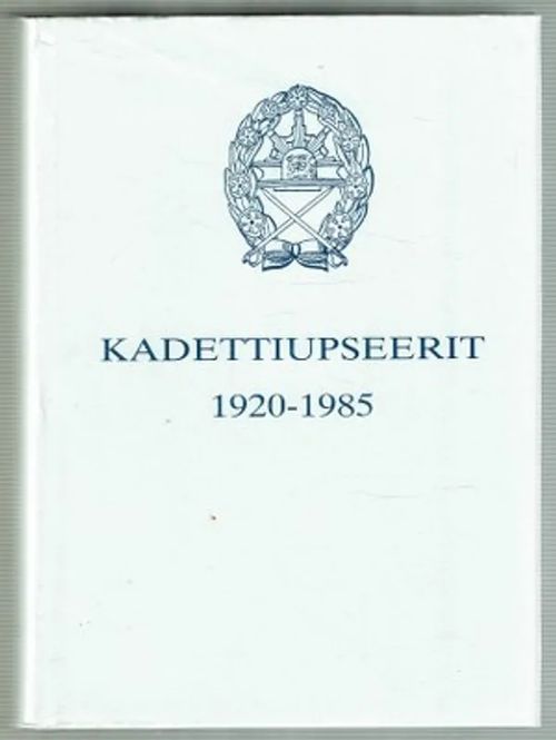 Kadettiupseerit 1920-1985 | Päijänne Antikvariaatti Oy | Osta Antikvaarista - Kirjakauppa verkossa