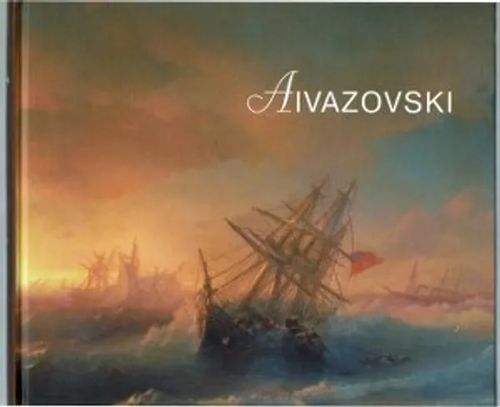 Aivazovski, Maalauksia, piirustuksia ja akvarelleja pietari | Päijänne Antikvariaatti Oy | Osta Antikvaarista - Kirjakauppa verkossa