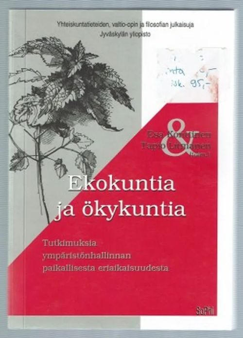 Ekokuntia ja ökykuntia. Tutkimuksia ympäristönhallinnan paikallisesta  eriaikaisuudesta - Konttinen Esa - Litmanen Tapio (toim.) | Päijänne  Antikvariaatti Oy