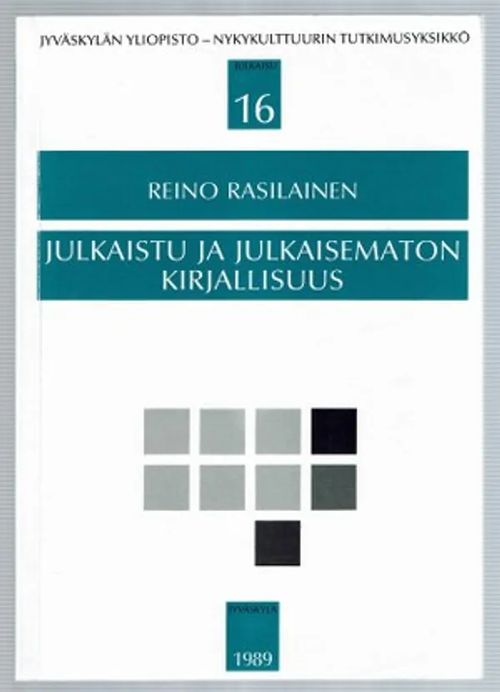 Julkaistu ja julkaisematon kirjallisuus. Kotimaisen kaunokirjallisuuden valikoituminen kustannusyhtiöissä [Jyväskylän yliopiston nykykulttuurin tutkimusyksikön julkaisuja 16] - Rasilainen Reino | Päijänne Antikvariaatti Oy | Osta Antikvaarista - Kirjakauppa verkossa