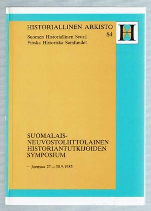 Historiallinen arkisto 84- Suomalais-neuvostoliittolainen historiantutkijoiden symposium, Joensuu 27.- 30.9.1983 | Päijänne Antikvariaatti Oy | Osta Antikvaarista - Kirjakauppa verkossa