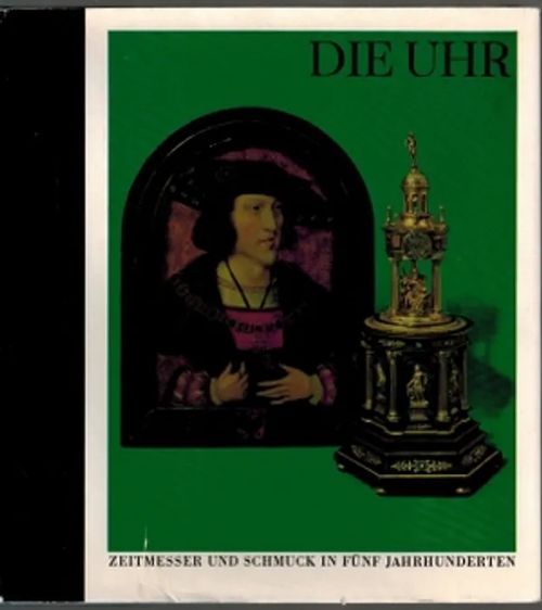 Die Uhr : Zeitmesser Und Schmuck in Fünf Jahrhunderten | Päijänne Antikvariaatti Oy | Osta Antikvaarista - Kirjakauppa verkossa