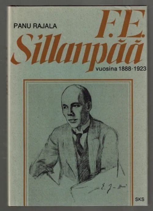 F.E. Sillanpää vuosina 1888-1923 - Rajala, Panu | Päijänne Antikvariaatti Oy | Osta Antikvaarista - Kirjakauppa verkossa