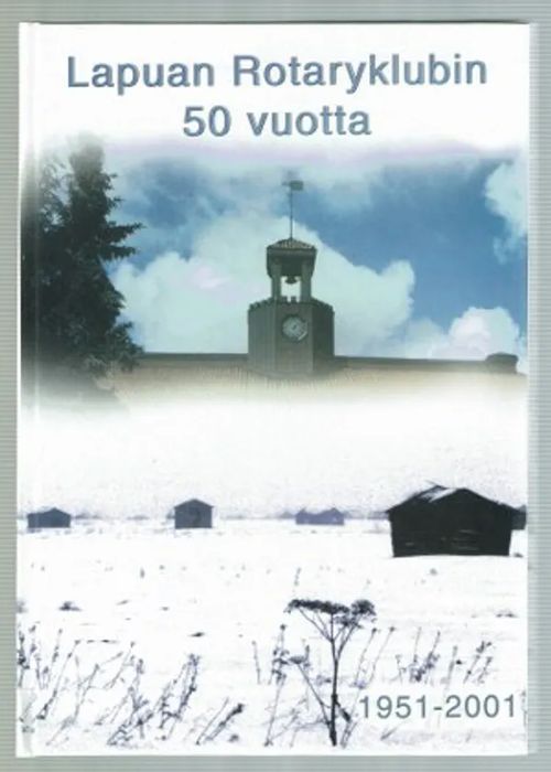 Lapuan Rotaryklubin 50 vuotta 1951 - 2001 | Päijänne Antikvariaatti Oy | Osta Antikvaarista - Kirjakauppa verkossa