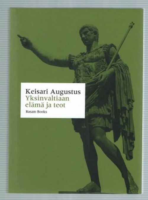 Yksinvaltiaan elämä ja teot - Keisari Augustus | Päijänne Antikvariaatti Oy | Osta Antikvaarista - Kirjakauppa verkossa
