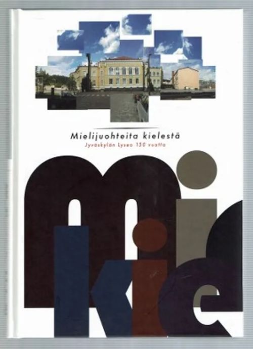 Mielijuohteita kielestä. Jyväskylän lyseo 150 vuotta | Päijänne Antikvariaatti Oy | Osta Antikvaarista - Kirjakauppa verkossa