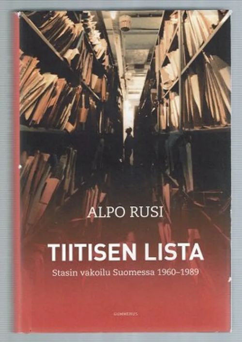 Tiitisen lista - Stasin vakoilu Suomessa 1960-1989 - Rusi Alpo | Päijänne Antikvariaatti Oy | Osta Antikvaarista - Kirjakauppa verkossa