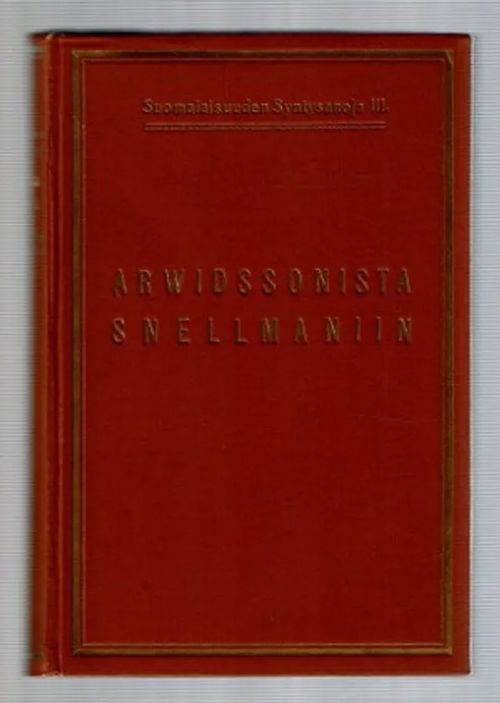 Arwidssonista Snellmaniin - Kansallisia kirjoitelmia vuosilta 1817-44 (Suomalaisuuden syntysanoja III) | Päijänne Antikvariaatti Oy | Osta Antikvaarista - Kirjakauppa verkossa