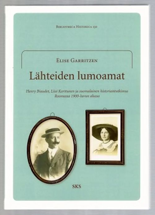 Lähteiden lumoamat - Henry Biaudet, Liisi Karttunen ja suomalainen historiantutkimus Roomassa 1900-luvun alussa - Garritzen Elise | Päijänne Antikvariaatti Oy | Osta Antikvaarista - Kirjakauppa verkossa