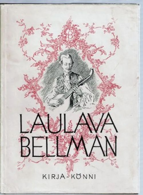 Laulava Bellman : Kokoelma valittuja Fredmanin epistoloita ja lauluja | Päijänne Antikvariaatti Oy | Osta Antikvaarista - Kirjakauppa verkossa