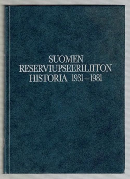 Suomen reserviupseeriliiton historia 1931-1981 | Päijänne Antikvariaatti Oy | Osta Antikvaarista - Kirjakauppa verkossa