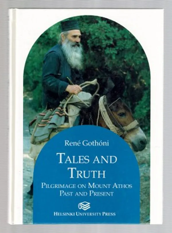 Tales and Truth - Pilgrimage on Mount Athos Past and Present - Gothóni René | Päijänne Antikvariaatti Oy | Osta Antikvaarista - Kirjakauppa verkossa