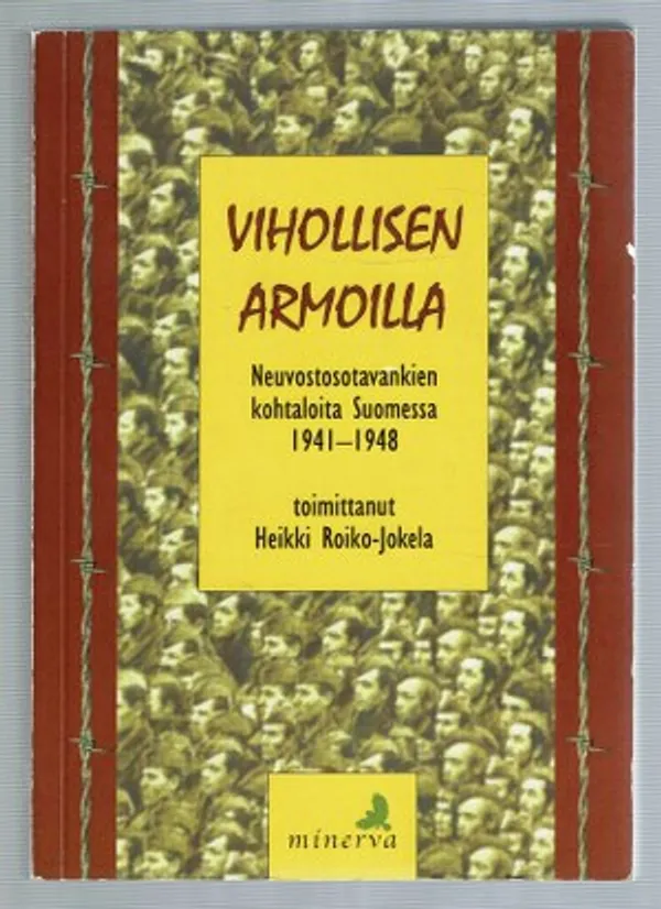 Vihollisen armoilla - Neuvostovankien kohtaloita Suomessa 1941-1948 - Roiko-Jokela Heikki (toim.) | Päijänne Antikvariaatti Oy | Osta Antikvaarista - Kirjakauppa verkossa