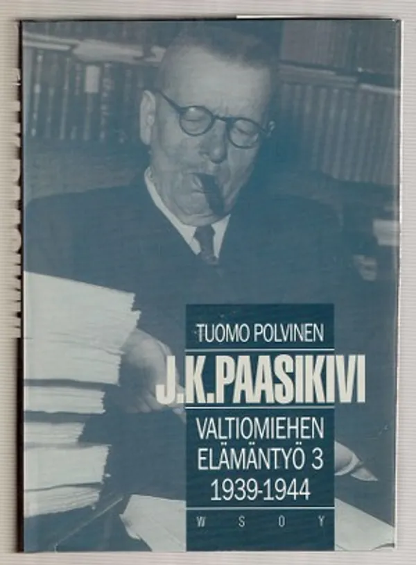 J.K. Paasikivi, Valtiomiehen elämäntyö 3, 1939-1944 - Polvinen Tuomo | Päijänne Antikvariaatti Oy | Osta Antikvaarista - Kirjakauppa verkossa