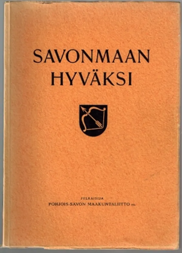 Savonmaan hyväksi [mm. Laivareitin valmistuminen Iisalmeen, Paavo Ruotsalainen, Kuopion kulttuurielämää 1800-luvulla] | Päijänne Antikvariaatti Oy | Osta Antikvaarista - Kirjakauppa verkossa