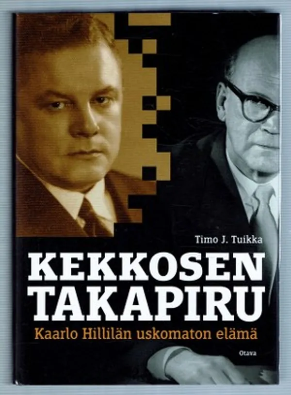 Kekkosen takapiru. Kaarlo Hillilän uskomaton elämä - Tuikka Timo J. | Päijänne Antikvariaatti Oy | Osta Antikvaarista - Kirjakauppa verkossa