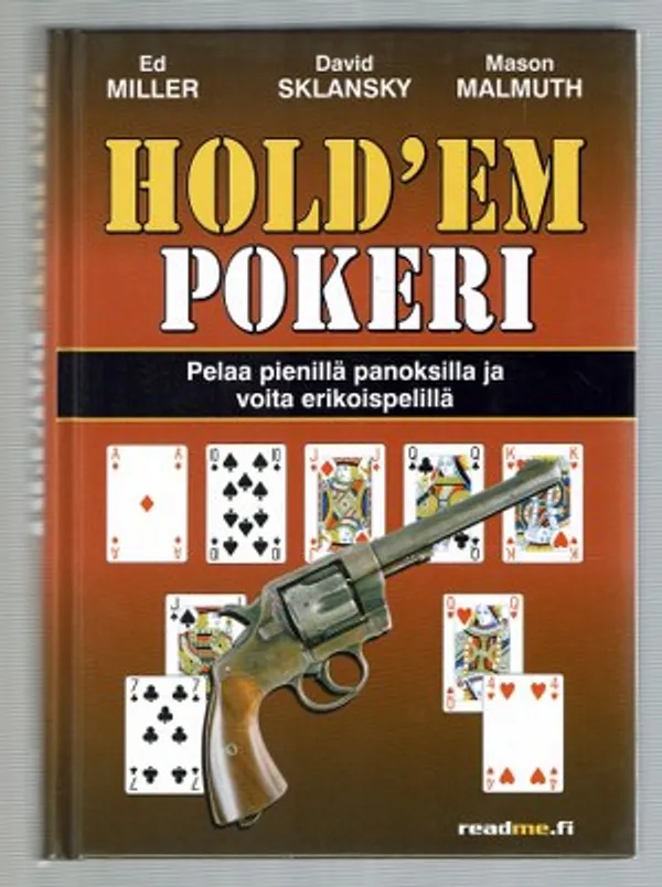 Hold'em pokeri: Pelaa pienillä panoksilla ja voita erikoispelillä - Miller-Sklansky-Malmuth | Päijänne Antikvariaatti Oy | Osta Antikvaarista - Kirjakauppa verkossa