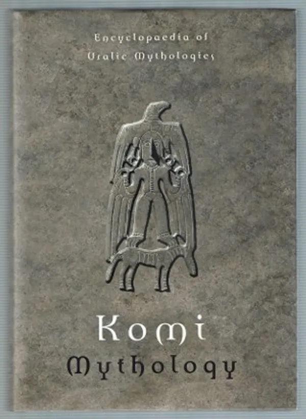 Encyclopaedia of Uralic Mythologies 1. Komi mythology - Konakov N. D. et.al. | Päijänne Antikvariaatti Oy | Osta Antikvaarista - Kirjakauppa verkossa