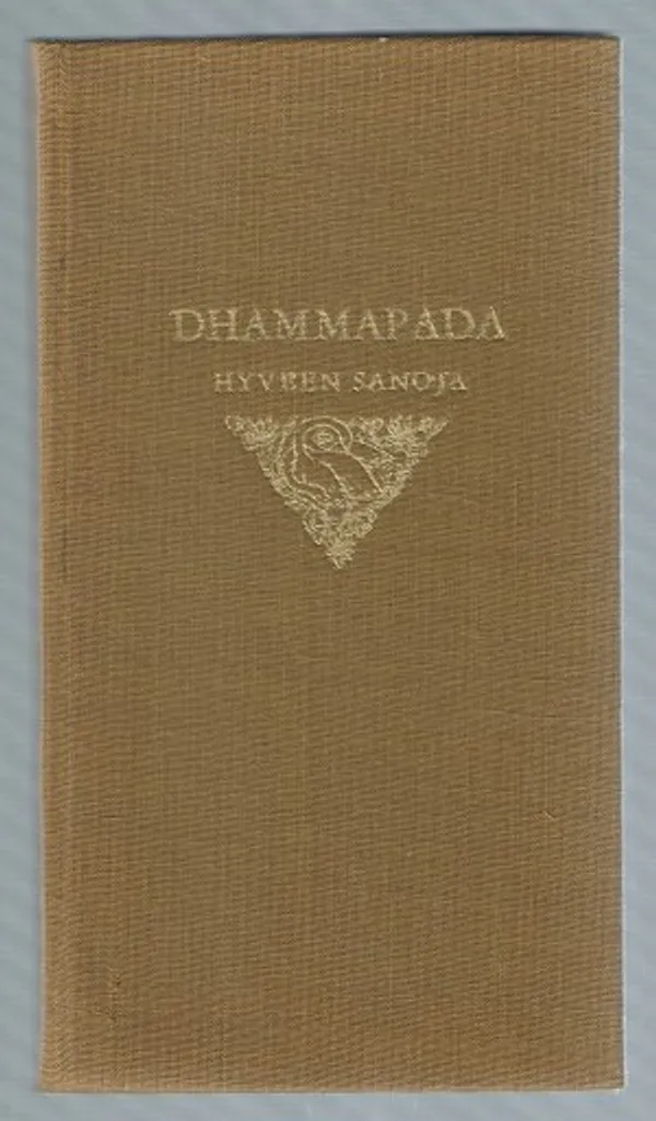 Dhammapada. Hyveen sanoja | Päijänne Antikvariaatti Oy | Osta Antikvaarista - Kirjakauppa verkossa