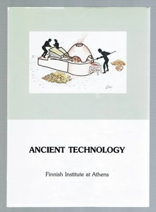 Ancient Technology. Finnish Institute at Athens Symposium held 30.3. - 4.4.1987 | Päijänne Antikvariaatti Oy | Osta Antikvaarista - Kirjakauppa verkossa