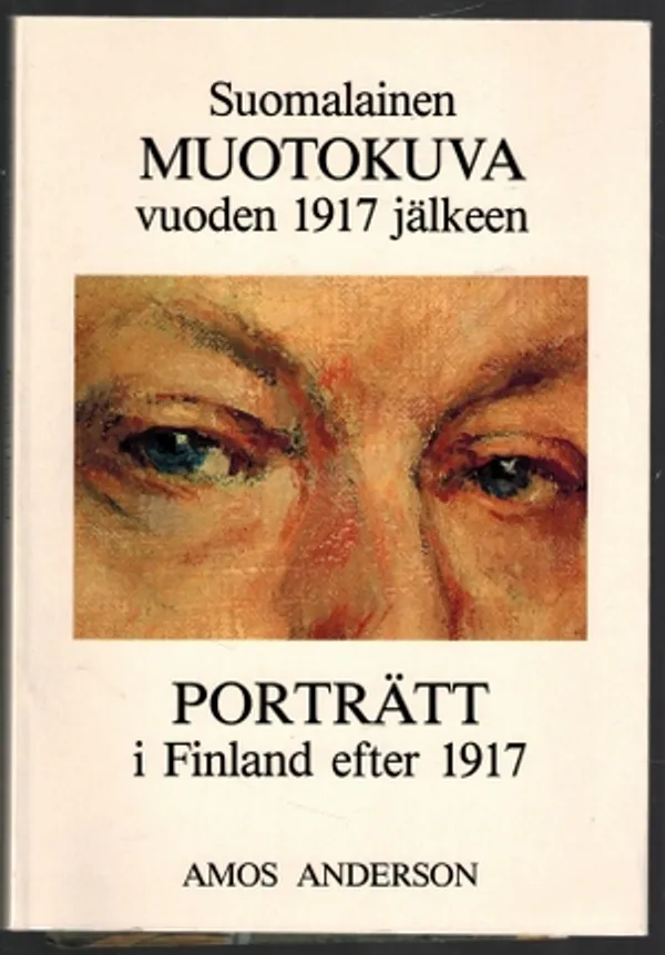 Suomalainen muotokuva vuoden 1917 jälkeen. Portträtt i Finland efter 1917. Näyttelykirja | Päijänne Antikvariaatti Oy | Osta Antikvaarista - Kirjakauppa verkossa