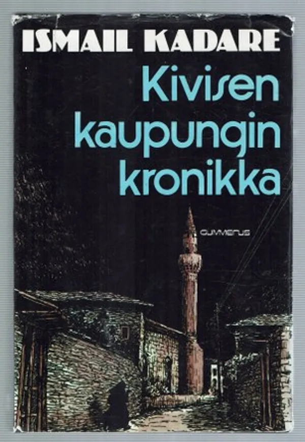 Kivisen kaupungin kronikka - Kadare ismail | Päijänne Antikvariaatti Oy | Osta Antikvaarista - Kirjakauppa verkossa