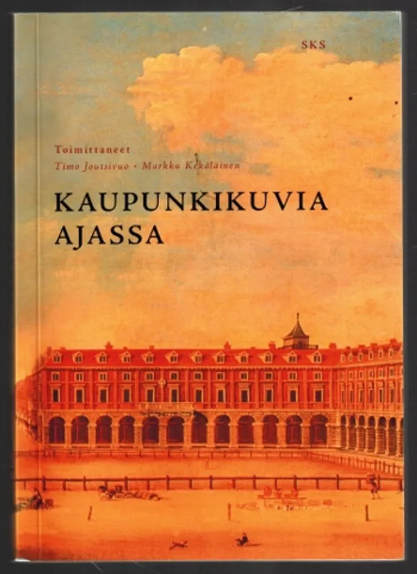 Kaupunkikuva ajassa - Joutsivuo, Timo - Kekäläinen, Markku (toim.) | Päijänne Antikvariaatti Oy | Osta Antikvaarista - Kirjakauppa verkossa