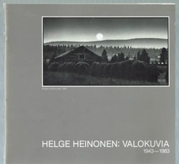 Helge Heinonen: Valokuvia 1943 - 1983 | Päijänne Antikvariaatti Oy | Osta Antikvaarista - Kirjakauppa verkossa