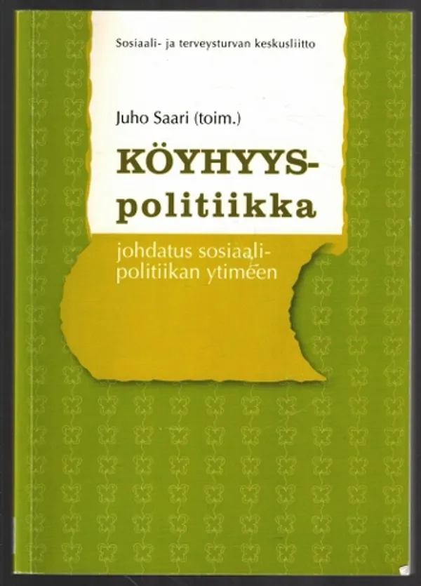 Köyhyyspolitiikka : johdatus sosiaalipolitiian ytimeen - Saari Juho (toim.) | Päijänne Antikvariaatti Oy | Osta Antikvaarista - Kirjakauppa verkossa