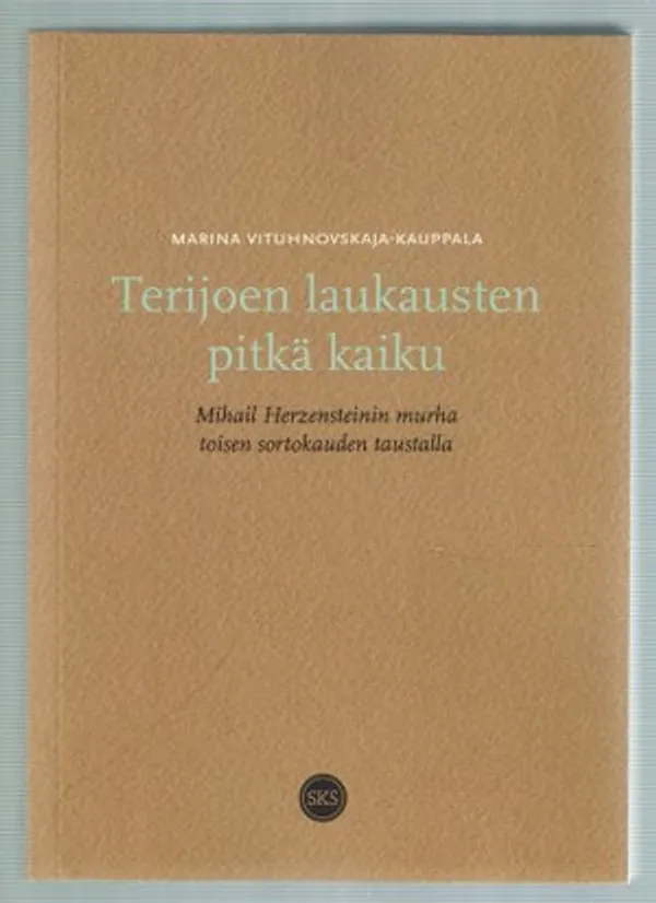 Terijoen laukausten pitkä kaiku. Mihail Herzensteinin murha toisen sortokauden taustalla - Vithunovskaja-Kauppala Marina | Päijänne Antikvariaatti Oy | Osta Antikvaarista - Kirjakauppa verkossa