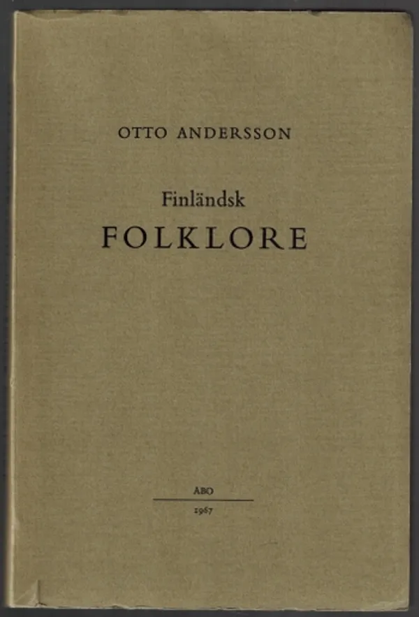 Finländsk folklore : tidig Kalevalaforskning - finländsk insamlingsverksahmet - Andersson Otto | Päijänne Antikvariaatti Oy | Osta Antikvaarista - Kirjakauppa verkossa