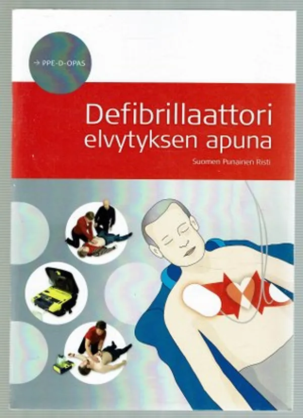 Defibrillaattori elvytyksen apuna PPE-D-opas - Myllyrinne, Kristiina (toim.) | Päijänne Antikvariaatti Oy | Osta Antikvaarista - Kirjakauppa verkossa