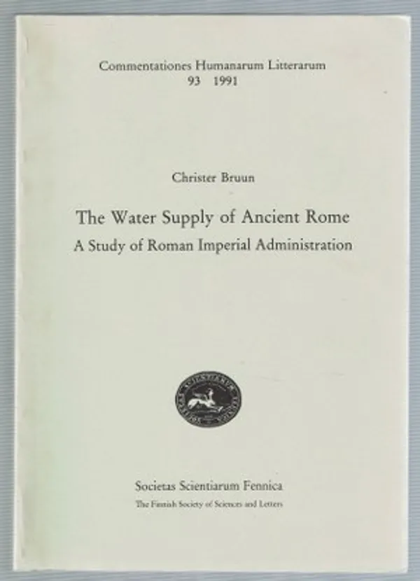 The Water Supply of Ancient Rome. A Study of Roman Imperial Administration - Bruun, Christer | Päijänne Antikvariaatti Oy | Osta Antikvaarista - Kirjakauppa verkossa