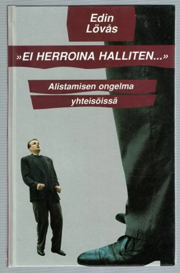 Ei herroina halliten - alistamisen ongelma yhteisöissä - Lövås Edin | Päijänne Antikvariaatti Oy | Osta Antikvaarista - Kirjakauppa verkossa