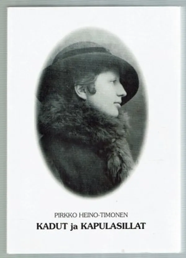 Kadut ja kapulasillat - Heino-Timonen Pirkko | Päijänne Antikvariaatti Oy | Osta Antikvaarista - Kirjakauppa verkossa