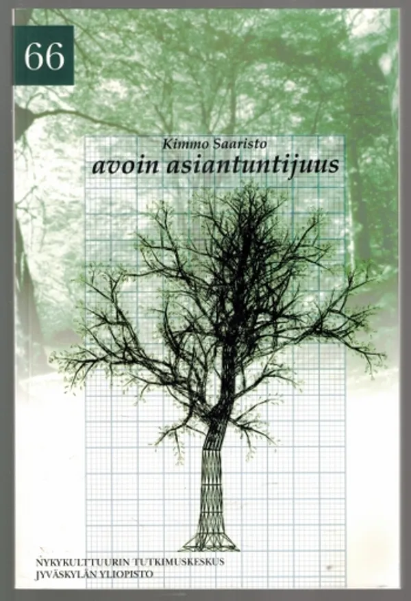 Avoin asiantuntijuus. Ympäristökysymys ja monimuotoinen ekspertiisi [Jyväskylän yliopiston nykykulttuurin tutkimusyksikön julkaisuja 66] - Saaristo Kimmo | Päijänne Antikvariaatti Oy | Osta Antikvaarista - Kirjakauppa verkossa
