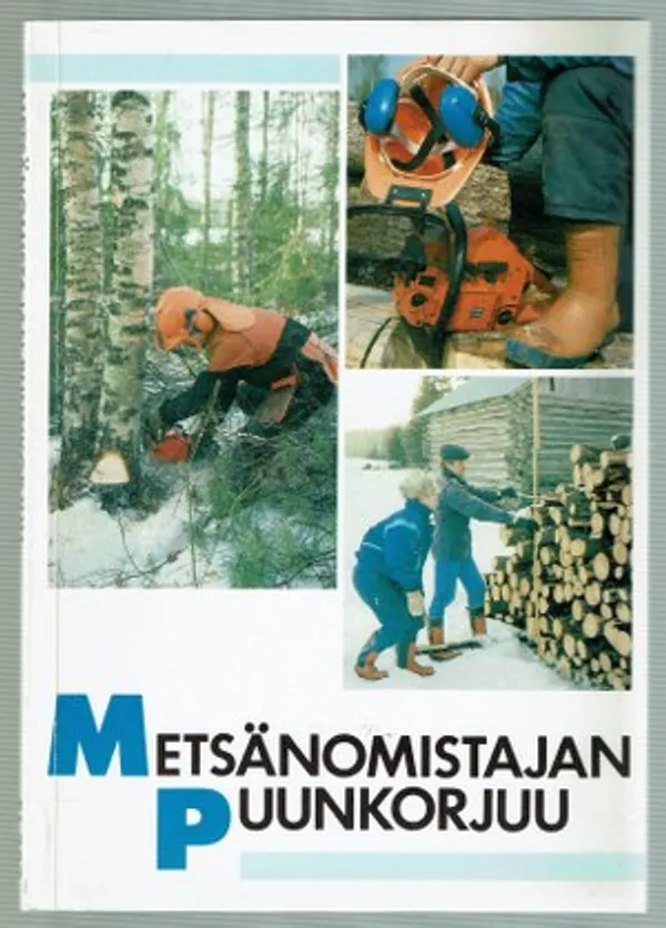 Metsänomistajan puunkorjuu - Riikilä, Mikko - Ryynänen, Seppo (toim.) | Päijänne Antikvariaatti Oy | Osta Antikvaarista - Kirjakauppa verkossa