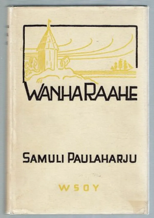 Wanha Raahe - Paulaharju Samuli | Päijänne Antikvariaatti Oy | Osta Antikvaarista - Kirjakauppa verkossa