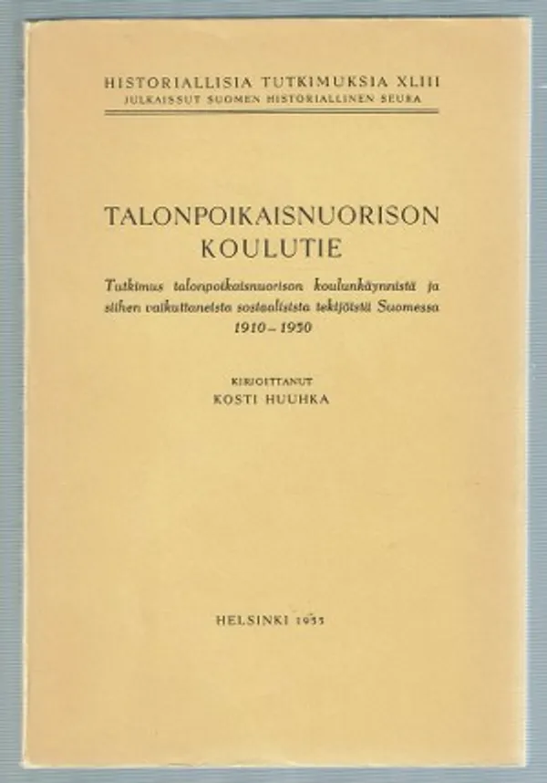 Talonpoikaisnuorison koulutie. Tutkimus talonpoikaisnuorison koulunkäynnistä ja siihen vaikuttaneista sosiaalisista tekijöistä Suomessa 1910-1950 - Huuhka Kosti | Päijänne Antikvariaatti Oy | Osta Antikvaarista - Kirjakauppa verkossa