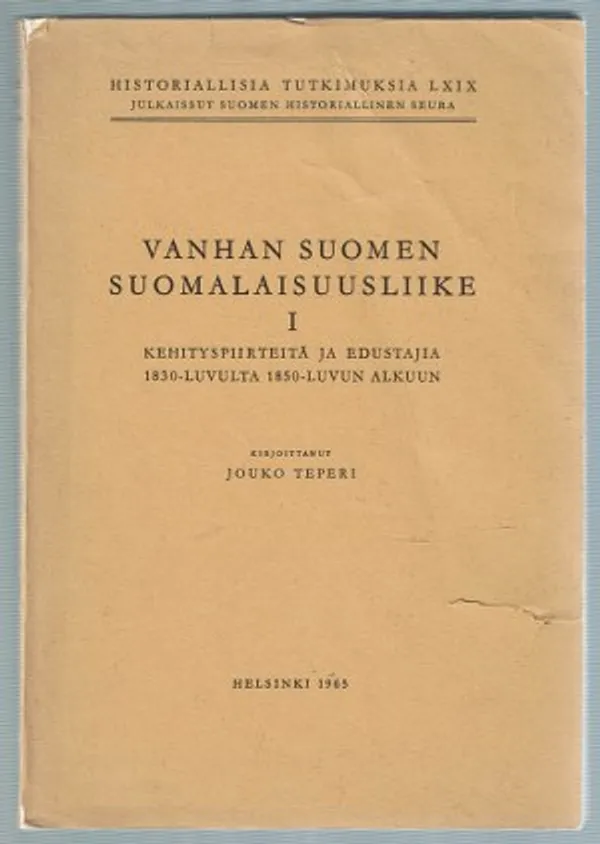 Vanhan Suomen suomalaisuusliike I. Kehityspiirteitä ja edustajia 1830-luvulta 1850-luvun alkuun - Teperi Jouko | Päijänne Antikvariaatti Oy | Osta Antikvaarista - Kirjakauppa verkossa