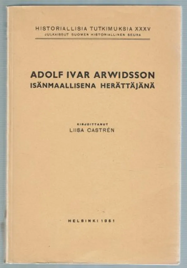 Adolf Ivar Arwidsson isänmaallisena herättäjänä - Castrén Liisa | Päijänne Antikvariaatti Oy | Osta Antikvaarista - Kirjakauppa verkossa