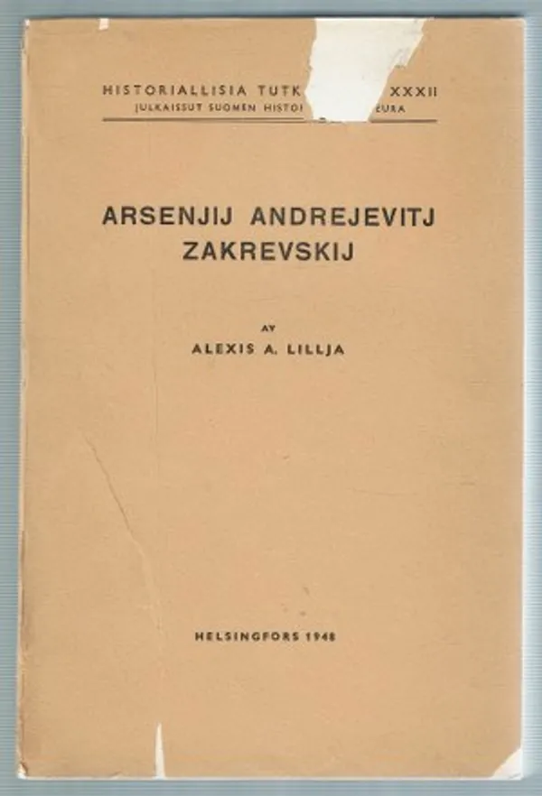 Arsenij Andrejevits Zakrevskij. Finlands generalguvernör 11/IX 1823 - 1/XII 1831 - Lillja, Alexis A. | Päijänne Antikvariaatti Oy | Osta Antikvaarista - Kirjakauppa verkossa