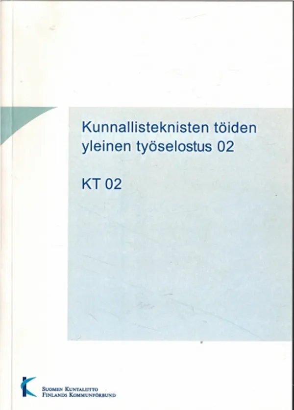 Kunnallisteknisten toiden yleinen työselostus 02 : KT 02 | Päijänne Antikvariaatti Oy | Osta Antikvaarista - Kirjakauppa verkossa