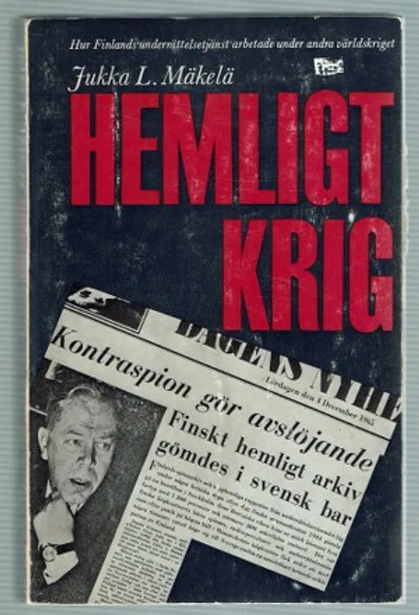 Hemligt krig : hur Finlands underrättelsetjänst arbetade under andra världskriget - Mäkelä Jukka L. | Päijänne Antikvariaatti Oy | Osta Antikvaarista - Kirjakauppa verkossa