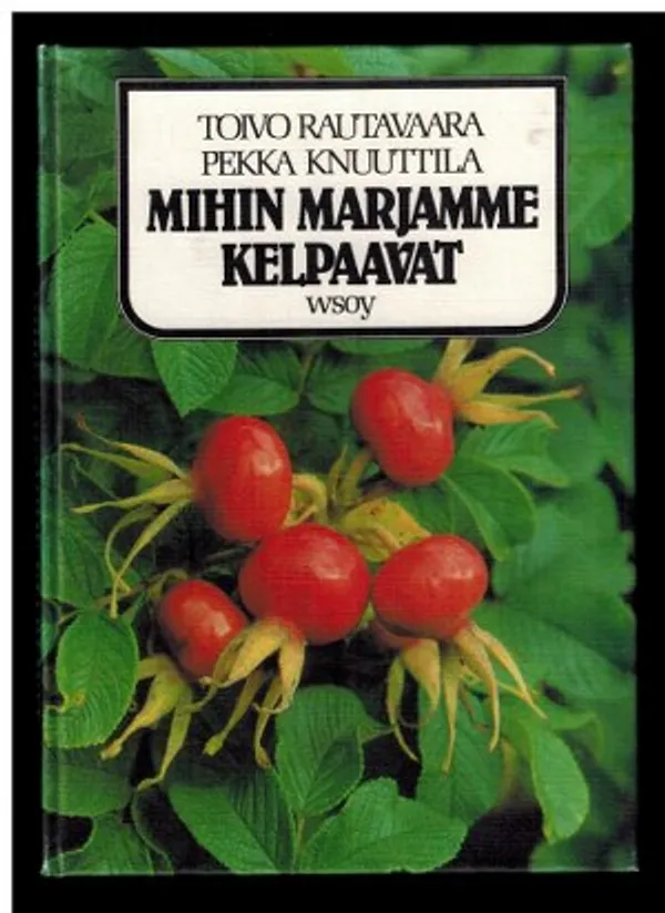 Mihin marjamme kelpaavat - Rautavaara T. - Knuutila P. | Päijänne Antikvariaatti Oy | Osta Antikvaarista - Kirjakauppa verkossa