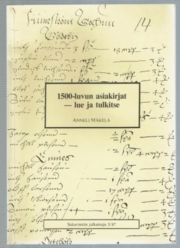 1500-luvun asiakirjat - lue ja tulkitse - Mäkelä Anneli | Päijänne Antikvariaatti Oy | Osta Antikvaarista - Kirjakauppa verkossa
