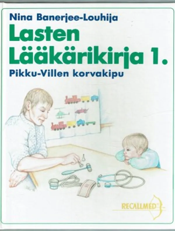 Lasten lääkärikirja 1. - Pikku-Villen korvakipu - Banerjee-Louhija Nina | Päijänne Antikvariaatti Oy | Osta Antikvaarista - Kirjakauppa verkossa