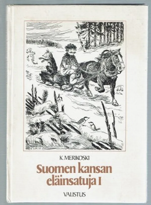 Suomen kansan eläinsatuja I - Merikoski K. | Päijänne Antikvariaatti Oy | Osta Antikvaarista - Kirjakauppa verkossa