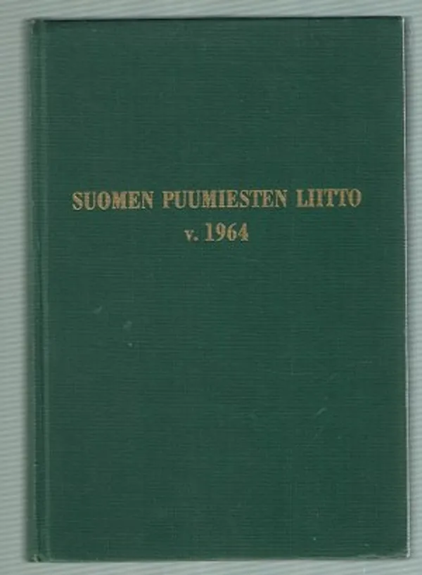 Suomen Puumiesten Liitto 1964 | Päijänne Antikvariaatti Oy | Osta Antikvaarista - Kirjakauppa verkossa