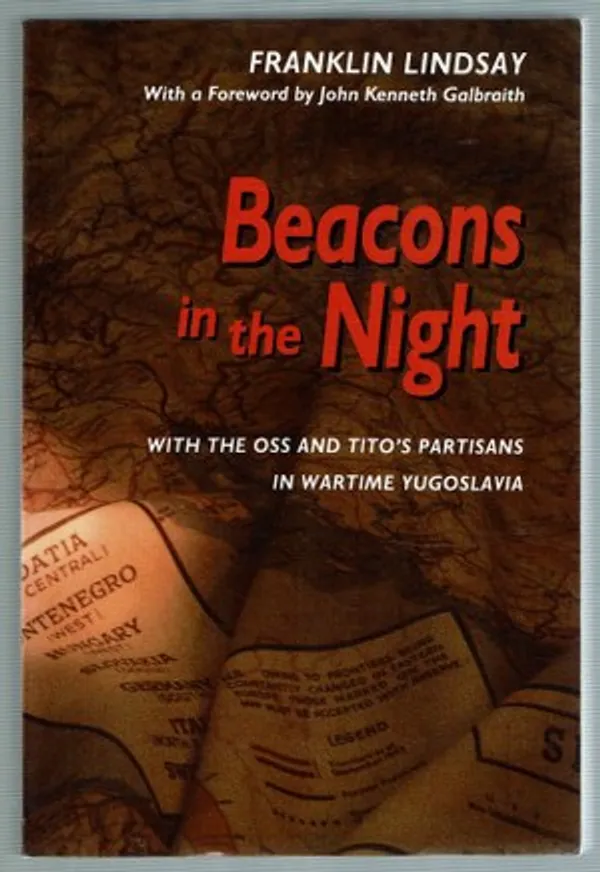 Beacons in the Night. With the OSS and Tito’s Partisans in Wartime Yugoslavia - Lindsay Franklin | Päijänne Antikvariaatti Oy | Osta Antikvaarista - Kirjakauppa verkossa